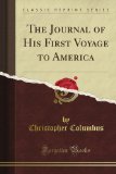 The Journal of His First Voyage to America (Classic Reprint)